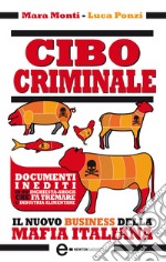 Cibo criminale. Il nuovo business della mafia italiana. E-book. Formato Mobipocket ebook