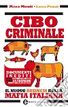 Cibo criminale. Il nuovo business della mafia italiana. E-book. Formato Mobipocket ebook