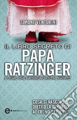 Il libro segreto di papa Ratzinger. E-book. Formato EPUB ebook