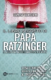 Il libro segreto di papa Ratzinger. E-book. Formato Mobipocket ebook di Simone Venturini