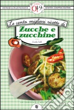 Le cento migliori ricette di zucche e zucchine. E-book. Formato EPUB ebook