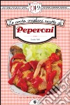 Le cento migliori ricette di peperoni. E-book. Formato EPUB ebook di Emilia Valli