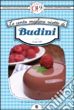 Le cento migliori ricette di budini. E-book. Formato EPUB ebook