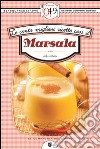 Le cento migliori ricette con il Marsala. E-book. Formato EPUB ebook