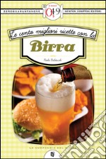 Le cento migliori ricette con la birra. E-book. Formato EPUB ebook