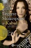 Leggere Shakespeare a Kabul. E-book. Formato EPUB ebook di Stephen Landrigan
