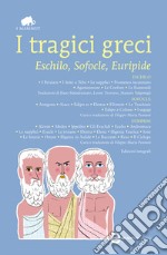 I tragici greci. Eschilo, Sofocle, Euripide. Ediz. integrale. E-book. Formato EPUB ebook