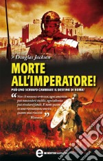 Morte all&apos;imperatore!. E-book. Formato Mobipocket ebook