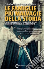 Le famiglie più malvagie della storia. E-book. Formato EPUB ebook