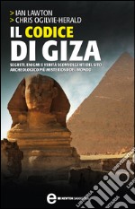 Il codice di Giza. Segreti, enigmi e verità sconvolgenti nel sito archeologico più misterioso del mondo. E-book. Formato Mobipocket ebook