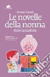 Le novelle della nonna. Fiabe fantastiche. Ediz. integrale. E-book. Formato EPUB ebook di Emma Perodi