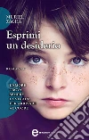 Esprimi un desiderio. E-book. Formato EPUB ebook di Muriel Zagha