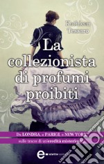 La collezionista di profumi proibiti. E-book. Formato Mobipocket ebook