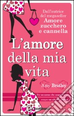 L’amore della mia vita. E-book. Formato Mobipocket ebook