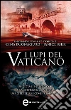 I lupi del Vaticano. E-book. Formato Mobipocket ebook di Gina Buonaguro