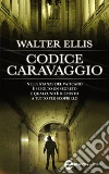 Codice Caravaggio. E-book. Formato EPUB ebook di Walter Ellis