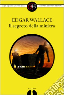 Il segreto della miniera. E-book. Formato EPUB ebook di Edgar Wallace