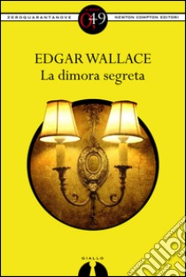 La dimora segreta. E-book. Formato EPUB ebook di Edgar Wallace