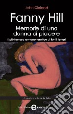 Fanny Hill. Memorie di una donna di piacere. Il più famoso romanzo erotico di tutti i tempi. E-book. Formato Mobipocket