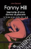 Fanny Hill. Memorie di una donna di piacere. Il più famoso romanzo erotico di tutti i tempi. E-book. Formato EPUB ebook