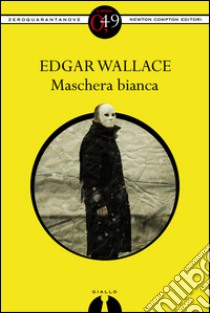 Maschera Bianca. E-book. Formato EPUB ebook di Edgar Wallace