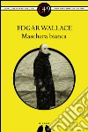 Maschera Bianca. E-book. Formato Mobipocket ebook di AA. VV.