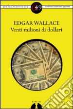 Venti milioni di dollari. E-book. Formato EPUB ebook