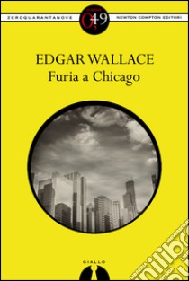 Furia a Chicago. E-book. Formato EPUB ebook di Edgar Wallace