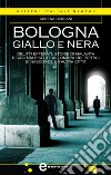 Bologna giallo e nera. E-book. Formato EPUB ebook di Serena Bersani