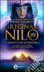 La regina del Nilo. L&apos;amante dell&apos;imperatore. E-book. Formato Mobipocket ebook