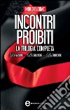 Incontri proibiti. La trilogia completa. E-book. Formato Mobipocket ebook