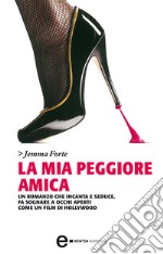 La mia peggiore amica. E-book. Formato Mobipocket ebook