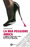 La mia peggiore amica. E-book. Formato EPUB ebook