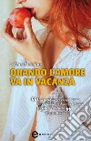Quando l'amore va in vacanza. E-book. Formato Mobipocket ebook di Clare Dowling