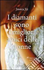 I diamanti sono i migliori amici delle donne. E-book. Formato Mobipocket ebook