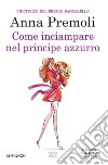 Come inciampare nel principe azzurro. E-book. Formato EPUB ebook