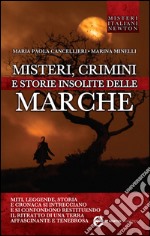 Misteri, crimini e storie insolite delle Marche. E-book. Formato Mobipocket ebook