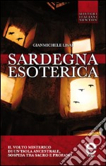 Sardegna esoterica. Il volto misterico di un'isola ancestrale, sospesa tra sacro e profano. E-book. Formato EPUB