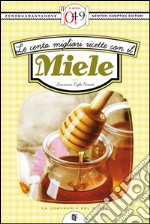 Le cento migliori ricette con il miele. E-book. Formato EPUB ebook