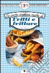 Le cento migliori ricette di fritti e fritture. E-book. Formato EPUB ebook di Paola Balducchi