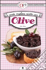 Le cento migliori ricette con le olive. E-book. Formato EPUB ebook