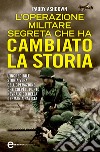 L'operazione militare segreta che ha cambiato la storia. E-book. Formato EPUB ebook di Paddy Ashdown