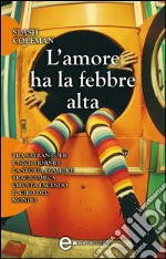 L'amore ha la febbre alta. E-book. Formato EPUB ebook