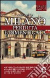 Milano perduta e dimenticata. Tra segreti, misteri e luoghi spariti. E-book. Formato EPUB ebook di Marina Moioli