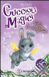 Cuccioli Magici. Bella la coniglietta. E-book. Formato EPUB ebook di Lily Small