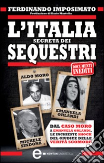 L'Italia segreta dei sequestri. E-book. Formato Mobipocket ebook di Ferdinando Imposimato