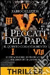 I peccati del papa. Il quinto comandamento. E-book. Formato Mobipocket ebook