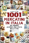 1001 mercatini in Italia da vedere almeno una volta nella vita. E-book. Formato EPUB ebook