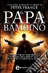 Il papa bambino. E-book. Formato EPUB ebook di Peter Prange