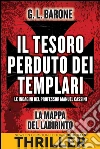 Il tesoro perduto dei templari. La mappa del labirinto. E-book. Formato EPUB ebook di G. L. Barone